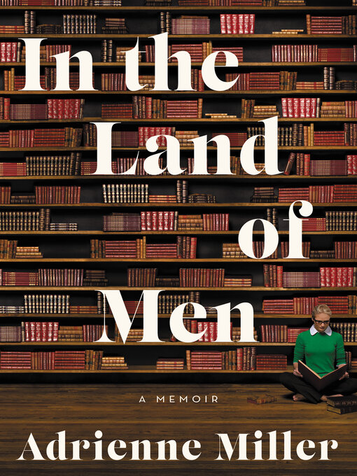 Title details for In the Land of Men by Adrienne Miller - Available